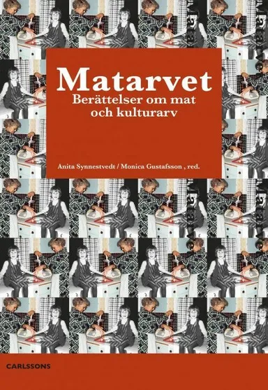 Matarv : berättelser om mat som kulturarv