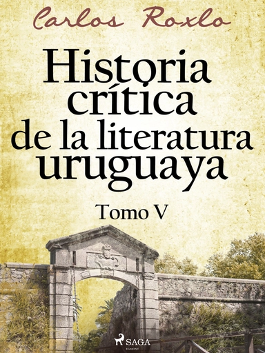 Historia crítica de la literatura uruguaya. Tomo V