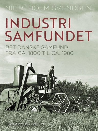 Industrisamfundet. det danske samfund fra ca. 1800 til ca. 1