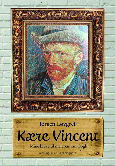 Kære Vincent - Mine breve til maleren van Gogh