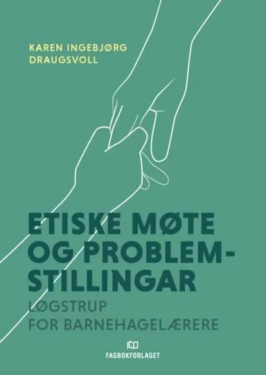 Etiske møte og problemstillingar : Løgstrup for barnehagelærarar