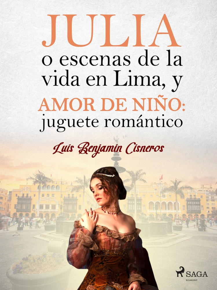 Julia o escenas de la vida en Lima, y Amor de niÃ±o: juguete romántico