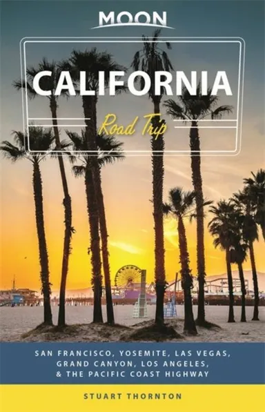 California Road Trip: San Francisco, Yosemite, Las Vegas, Grand Canyon, Los Angeles & the Pacific Coast