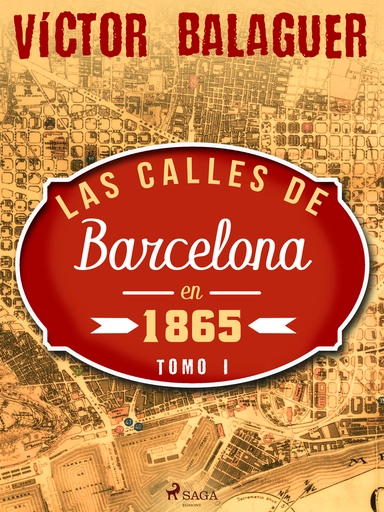 Las calles de barcelona en 1865. tomo i