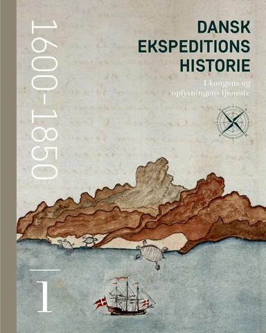 Dansk ekspeditionshistorie (1) I kongens og oplysningens tjeneste 1600-1850