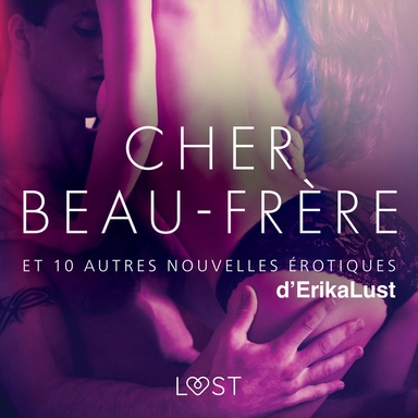 Cher Beau-frère - et 10 autres nouvelles érotiques d'Erika Lust