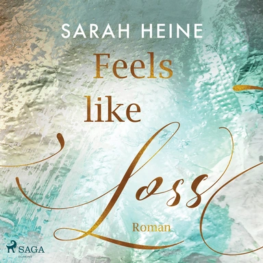 Feels like loss (feels-like-reihe 2)