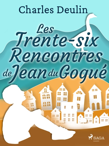 Les Trente-Six Rencontres de Jean du Gogué