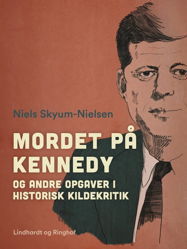 Mordet på Kennedy og andre opgaver i historisk kildekritik