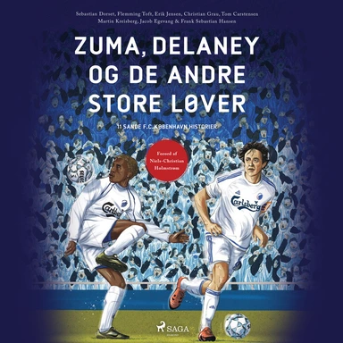 Zuma, Delaney og de andre store løver - 11 sande F.C. København-historier