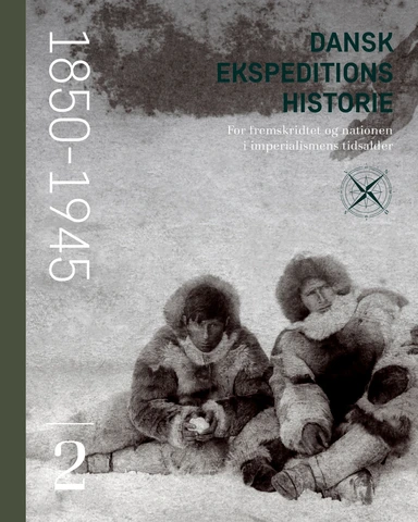 Dansk ekspeditionshistorie (2) For fremskridtet og nationen i imperialismens tidsalder 1850-1945