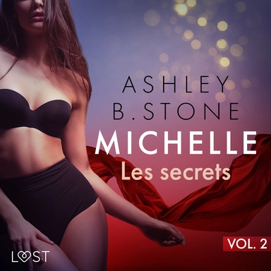 Michelle 2 : Les secrets - Une nouvelle érotique