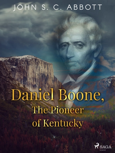 Daniel boone, the pioneer of kentucky