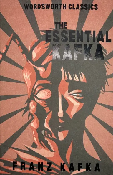 Essential Kafka, The: The Castle; The Trial; Metamorphosis and Other Stories