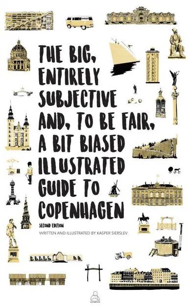 The Big, Entirely Subjective And, To Be Fair, A Bit Biased Illustrated Guide to Copenhagen
