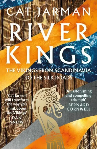 River Kings: The Vikings from Scandinavia to the Silk Roads