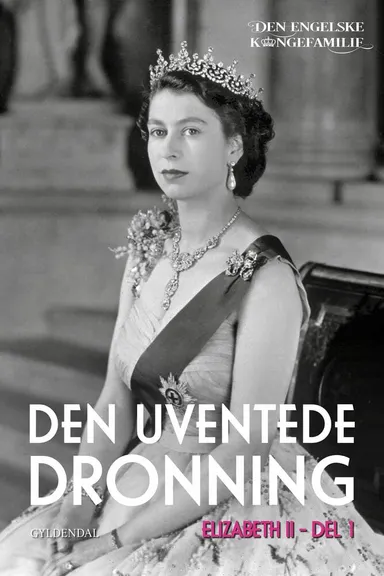 Dronning Elizabeth II, del 1 - Den uventede dronning