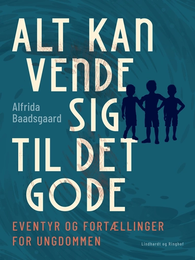 Alt kan vende sig til det gode. Eventyr og fortællinger for ungdommen