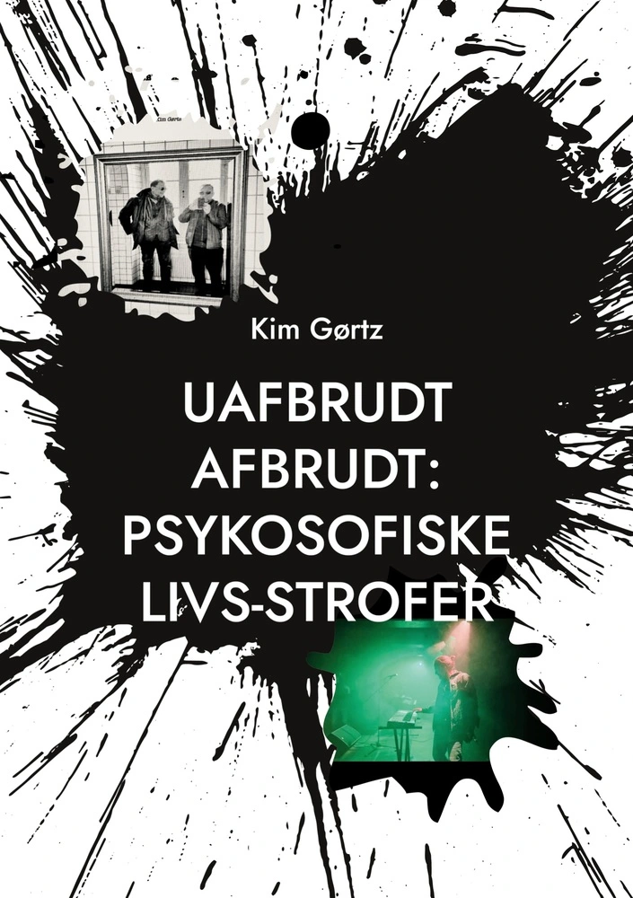 Uafbrudt Afbrudt: Psykosofiske Livs-strofer