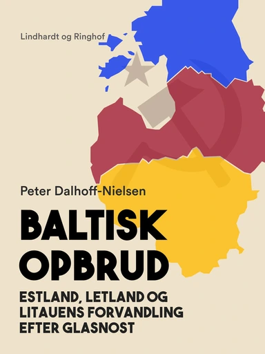 Baltisk opbrud. Estland, Letland og Litauens forvandling efter glasnost