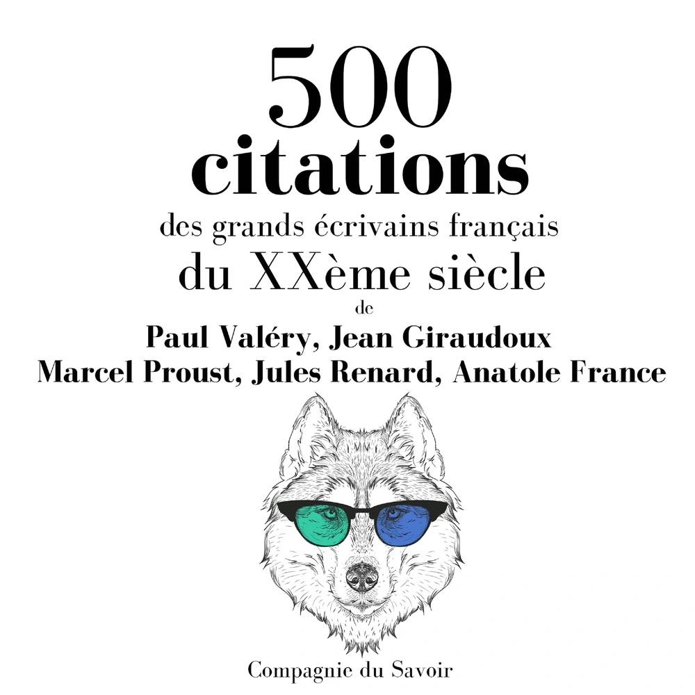 500 citations des grands écrivains franÃ§ais du XXÃ¨me siÃ¨cle