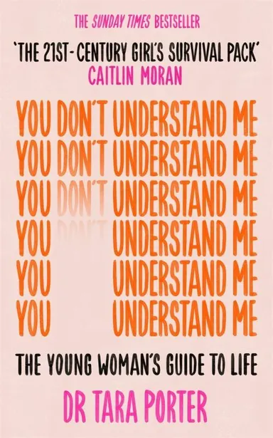 You Don't Understand Me: The Young Woman's Guide to Life