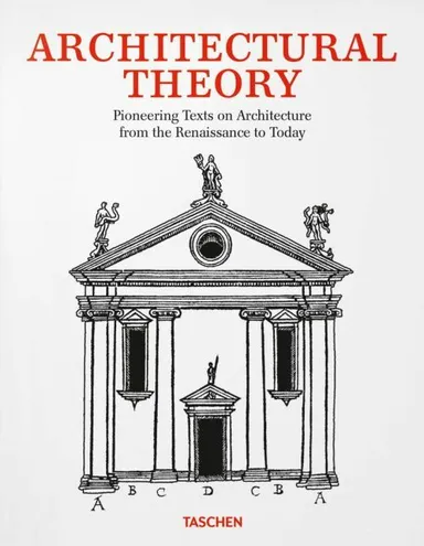 Architectural Theory: Pioneering Texts on Architecture the Renaissance to Today