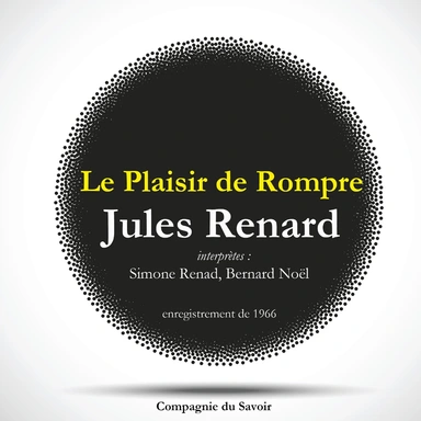 Le Plaisir de Rompre, une pièce de Jules Renard