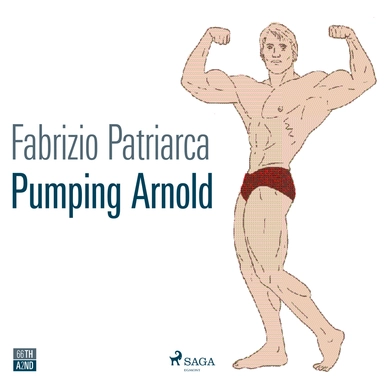 Pumping Arnold. Il mito e il corpo di Schwarzenegger