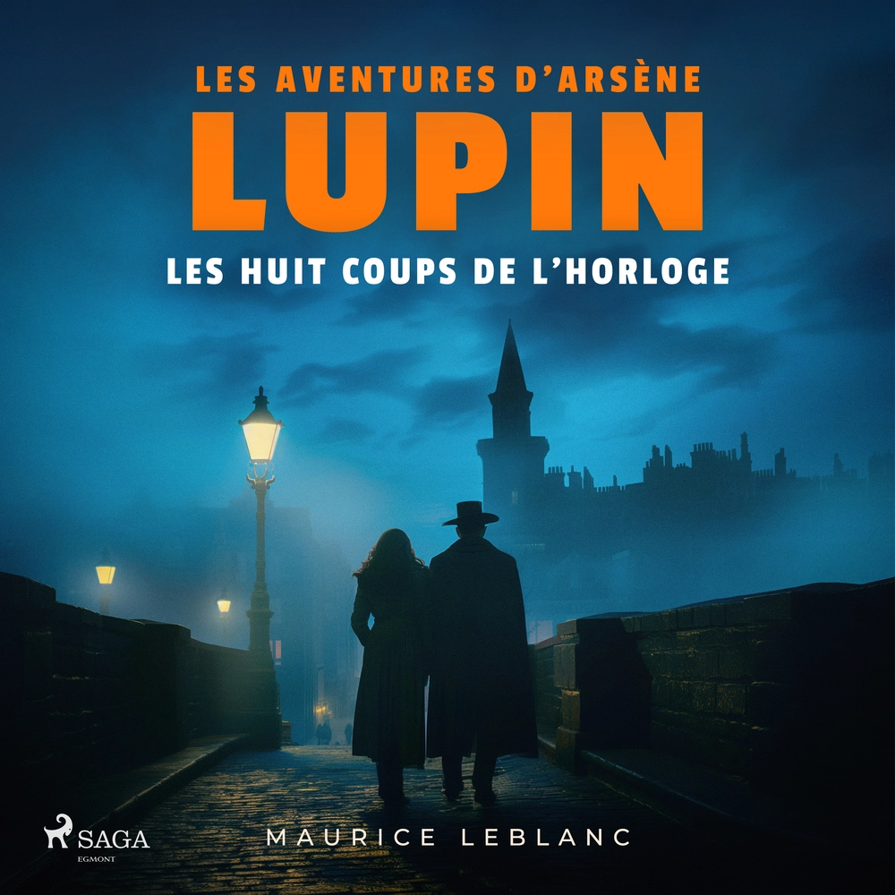 Les 8 Coups De L&apos;horloge ; Les Aventures D&apos;arsÃ¨ne Lupin