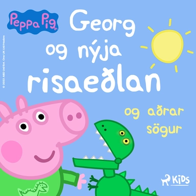 Gurra Grís - Georg og nýja risaeðla og aðrar sögur