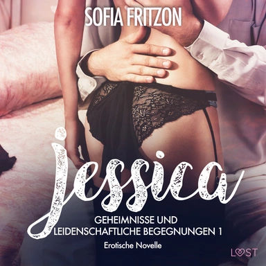 Jessica – Geheimnisse und leidenschaftliche Begegnungen 1 - Erotische Novelle