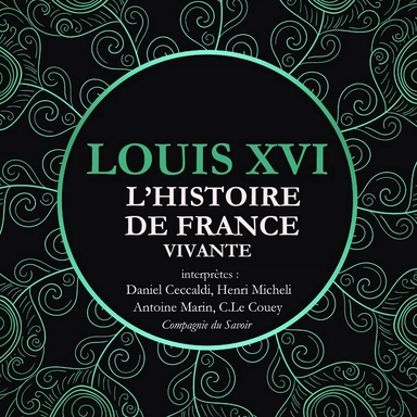 L'Histoire de France Vivante - Louis XVI