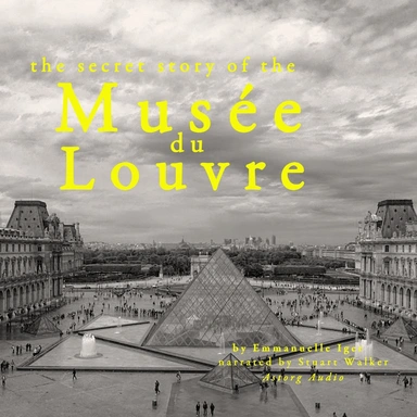 The Secret Story of the Musee du Louvre