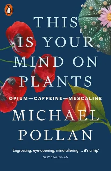 This Is Your Mind On Plants: Opium-Caffeine-Mescaline