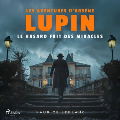 Le Hasard fait des miracles ; les aventures d'Arsène Lupin