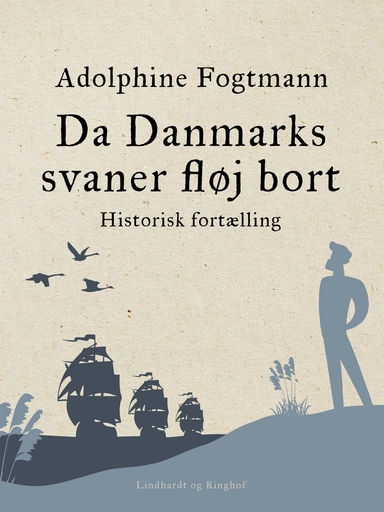 Da Danmarks svaner fløj bort. Historisk fortælling