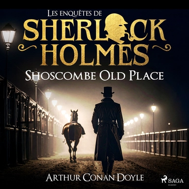 Shoscombes Old Place, une enquête de Sherlock Holmes