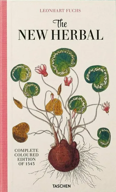 The New Herbal : The Complete Coloured Edition of 1543