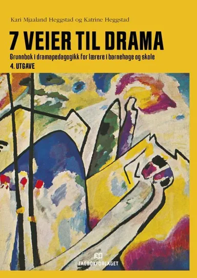 7 veier til drama : grunnbok i dramapedagogikk for lærere i barnehage og skole