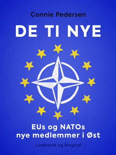 De ti nye. EUs og NATOs nye medlemmer i Øst