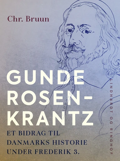 Gunde Rosenkrantz. Et bidrag til Danmarks historie under Frederik 3.