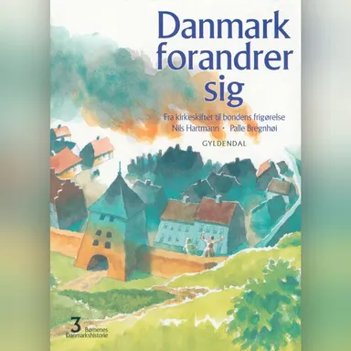 Børnenes Danmarkshistorie 3 - Danmark forandrer sig
