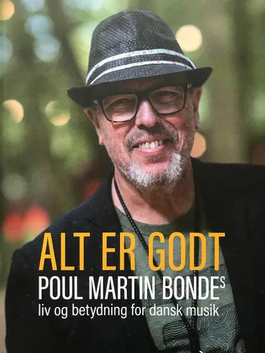 Alt er godt – Poul Martin Bondes liv og betydning i dansk musik
