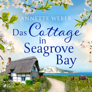 Das Cottage in Seagrove Bay - Ein romantischer Wohlfühlroman über eine Inselreitschule am Meer