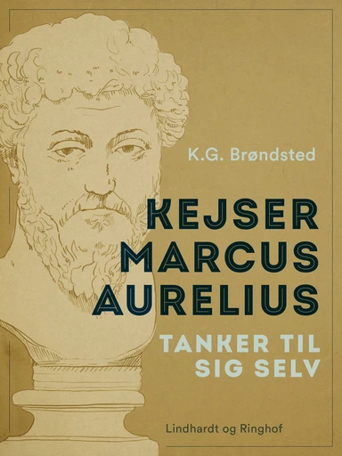 Kejser Marcus Aurelius. Tanker til sig selv