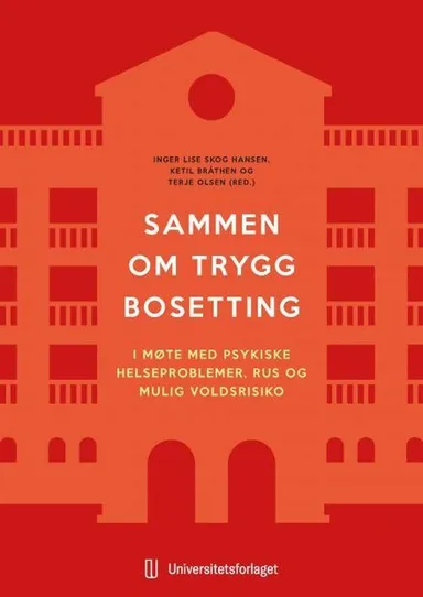 Sammen om trygg bosetting : i møte med psykiske helseproblemer, rus og mulig voldsrisiko