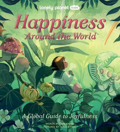 Happiness Around the World: A global guide to joyfulness