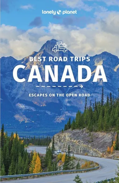 Best Road Trips Canada, Lonely Planet (2nd ed. Oct. 2022)