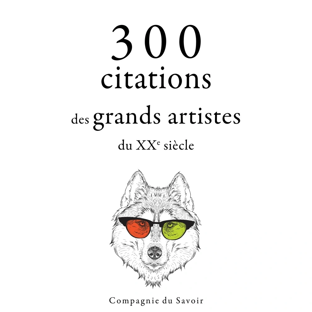 300 citations des grands artistes du XXe siÃ¨cle